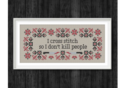 I cross stitch so I don't kill people - Snarky quote PDF cross stitch pattern
